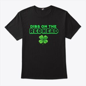 Dibs On The Redhead T Shirt